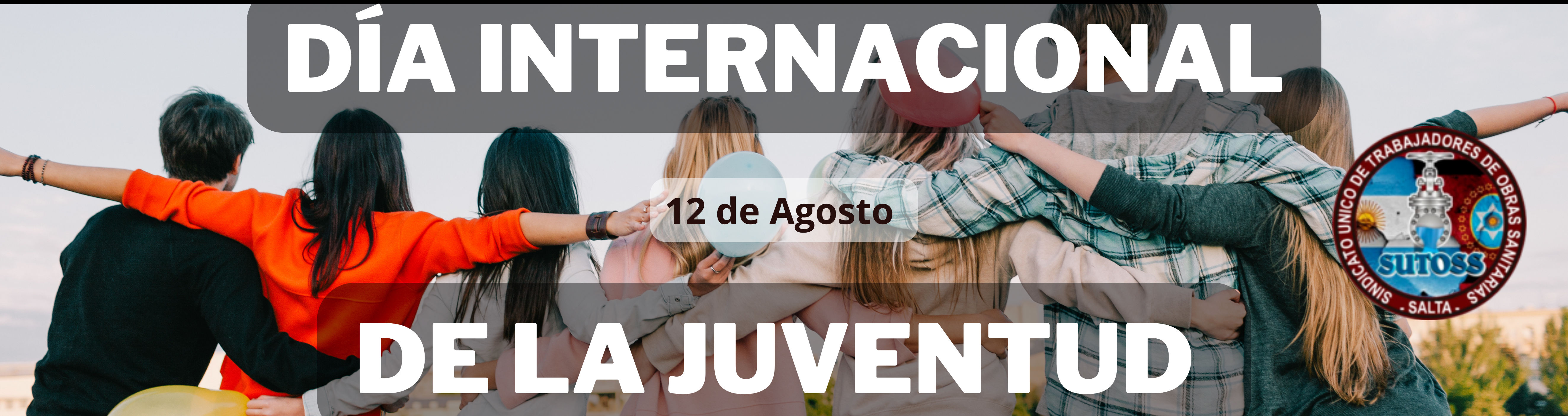 12 DE AGOSTO. DIA INTERNACIONAL DE LA JUVENTUD