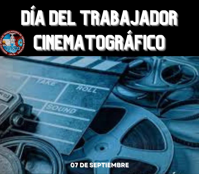 07 de Septiembre. Día del Trabajador Cinematográfico