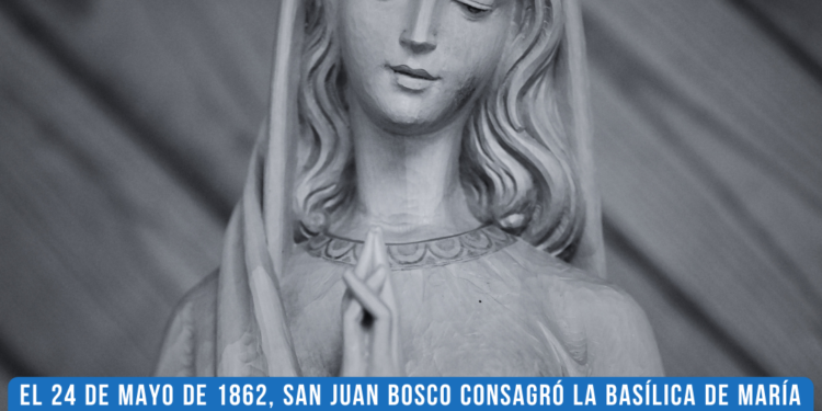 María Auxiliadora, protagonista del santoral del 24 de mayo