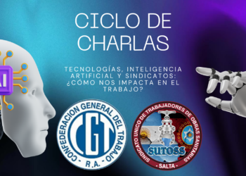 Tecnologías, inteligencia artificial y sindicatos: ¿cómo nos impacta en el trabajo? CICLO DE CHARLAS
