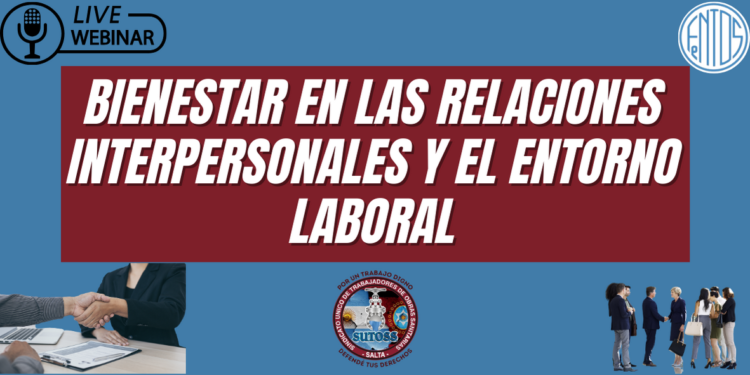 WEBINARIO: BIENESTAR EN LAS RELACIONES INTERPERSONALES Y EL ENTORNO LABORAL