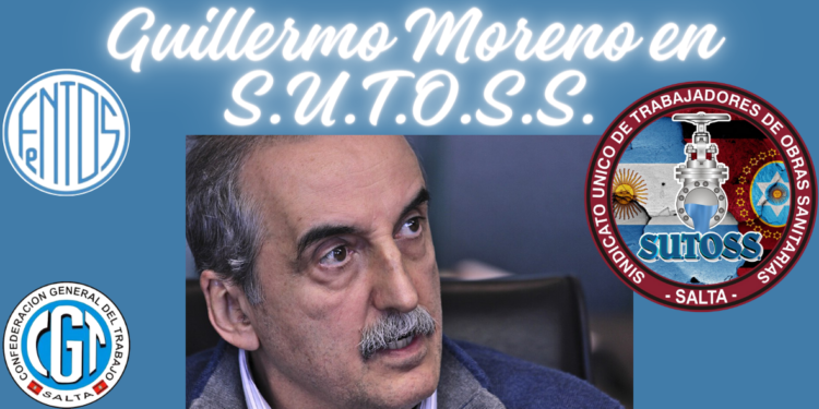 GUILLERMO MORENO EN S.U.T.O.S.S.